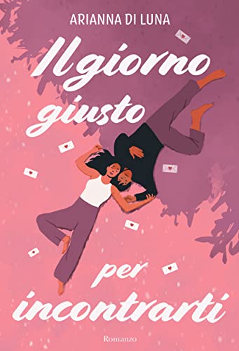 Arianna Di Luna-Il giorno giusto per incontrarti