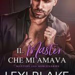 Il master che mi amava - Lexy Blake - un cuore tra i libri