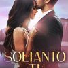 Soltanto tu - Karla Sorensen - un cuore tra i libri