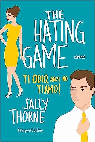 The hating game - Sally Thorne - un cuore tra i libri