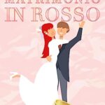 Un matrimonio in rosso - Silvia Devitofrancesco - un cuore tra i libri