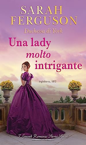 Una lady molto intrigante - Sarah Ferguson - un cuore tra i libri