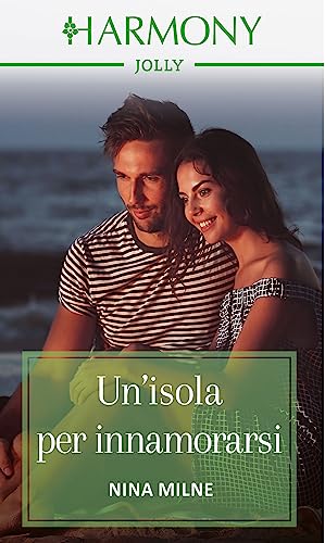 Un'isola per innamorarsi - Nina Milne - un cuore tra i libri
