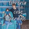La libreria dlle cose perdute - Laura Taylor - un cuore tra i libri