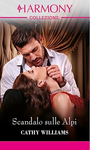 Scandalo sulle alpi - Cathy Williams - un cuore tra i libri