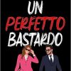 Un perfetto bastardo di Penelope Ward - Un Cuore Tra i Libri Un perfetto bastardo - Penelope Ward - un cuore tra i libri
