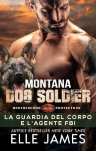 Copertina recensione: Montana Dog Soldier: La Guardia Del Corpo e l’Agente FBI di Elle James