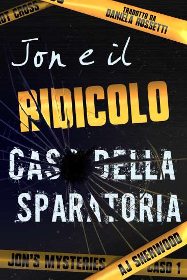A.J. Sherwood-Jon e il ridicolo caso della sparatoria - un cuore tra i libri