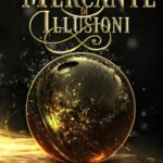 Mercante di Illusioni di Arianna Colomba - Un Cuore Tra i Libri Arianna Colomba-Mercante di illusioni - un cuore tra i libri