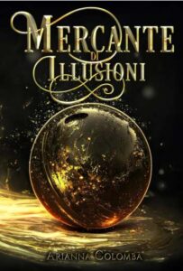 Copertina recensione: Mercante di Illusioni di Arianna Colomba