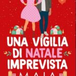 Maia-una vigilia di natale imprevista - un cuore tra i libri