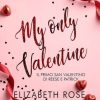 Elizabeth Rose-My only valentine - un cuore tra i libri