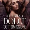 La mia dolce sottomissione di Rachel Hope - Un Cuore Tra i Libri Rachel Hope-La mia dolce sottomissione - un cuore tra i libri