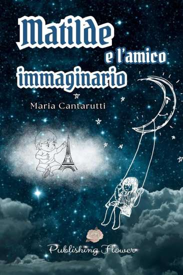 Maria Cantarutti-Matilde e l'amico immaginario - un cuore tra i libri