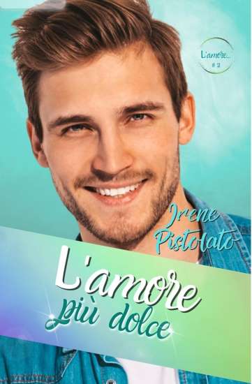 Irene Pistolato-L'amore più dolce
