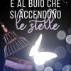 È al buio che si accendono le stelle di Luana D'Este - Un Cuore Tra i Libri Luana D'Este-E' al buio che si accendono le stelle - un cuore tra i libri