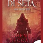 L'uccisore di seta: anno domini 1590 di Lorenzo Beccati - Un Cuore Tra i Libri