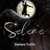 Selene di Barbara Scotto - Un Cuore Tra i Libri Barbara Scotto-Selene - un cuore tra i libri