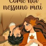 alessandra-ber-come-noi-nessuno-mai-romance-age-gap-forbidden-love.jpg - un cuore tra i libri