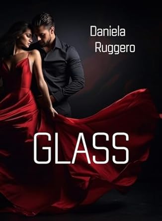 Glass di Daniela Ruggero - Un Cuore Tra i Libri