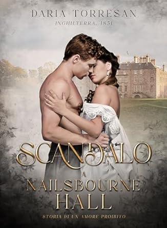 Scandalo a Nailsbourne Hall di Daria Torresan - Un Cuore Tra i Libri