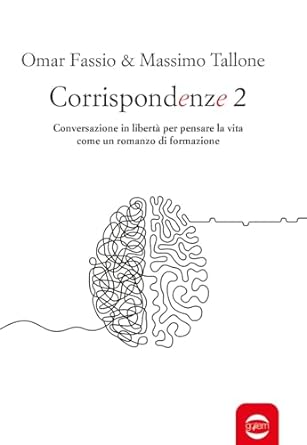 Corrispondenze. conversazione in libertà per pensare la vita come un romanzo di formazione (vol. 2) di Omar Fassio - Un Cuore Tra i Libri