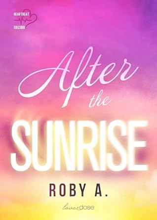 After the sunrise di Roby A. - Un Cuore Tra i Libri