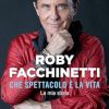 Che spettacolo è la vita. La mia storia di Roby Facchinetti - Un Cuore Tra i Libri Che spettacolo è la vita. La mia storia di Roby Facchinetti - Un Cuore Tra i Libri