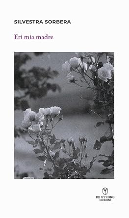 silvestra-sorbera-eri-mia-madre.jpg - un cuore tra i libri