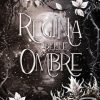 Regina delle ombre di Ilaria Varese - Un Cuore Tra i Libri