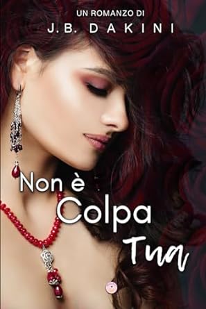 Non è colpa tua di J.B. Dakini - Un Cuore Tra i Libri