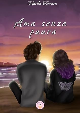 Ama senza paura di Marika Ferrara - Un Cuore Tra i Libri