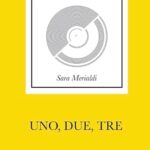 sara-merialdi-uno-due-tre.jpg - un cuore tra i libri