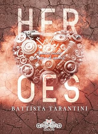 Heroes di Battista Tarantini - Un Cuore Tra i Libri