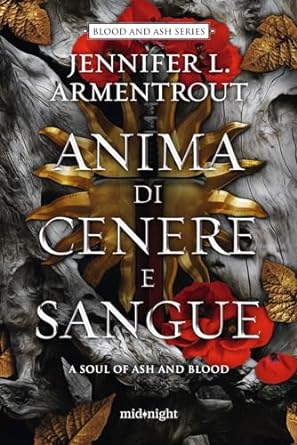 Anima di cenere e sangue. a soul of ash and blood di Jennifer L. Armentrout - Un Cuore Tra i Libri