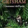 john-grisham-i-fantasmi-dellisola.jpg - un cuore tra i libri