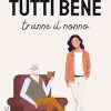 Tutti bene tranne il nonno di Maria Serena Cavalieri - Un Cuore Tra i Libri maria-serena-cavalieri-tutti-bene-tranne-il-nonno-collana-starlove.jpg - un cuore tra i libri