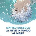 matteo-bussola-la-neve-in-fondo-al-mare.jpg - un cuore tra i libri