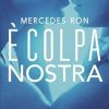 È colpa nostra di Mercedes Ron - Un Cuore Tra i Libri mercedes-ron-e-colpa-nostra.jpg - un cuore tra i libri