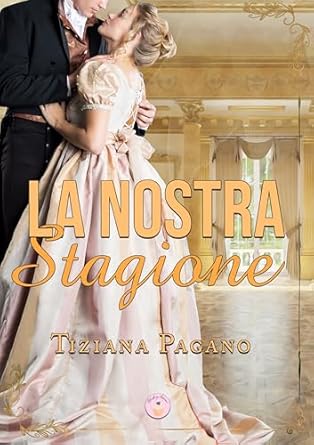 La nostra Stagione di Tiziana Pagano - Un Cuore Tra i Libri