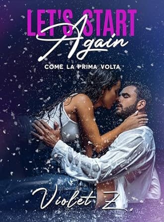 Let’s start again: Come la prima volta di Violet Z. - Un Cuore Tra i Libri