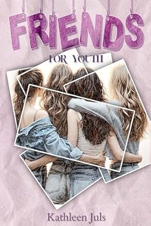 Friends: for youth di Kathleen Juls - Un Cuore Tra i Libri