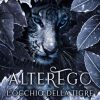 AlterEgo - L'Occhio della Tigre di Monica B. - Un Cuore Tra i Libri Monica B. Alter Ego - un cuore tra i libri