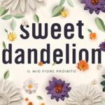 micalea-smeltzer-sweet-dandelion-il-mio-fiore-proibito.jpg - un cuore tra i libri