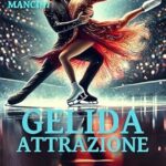 sofia-mancini-gelida-attrazione-una-danza-pericolosa-tra-freddo-e-desiderio.jpg - un cuore tra i libri