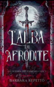 Copertina recensione: L’Alba di Afrodite: La Guerra dei Vampiri di Barbara Repetto