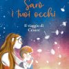 Sarò i tuoi occhi. Il viaggio di Cesare di Valentina Mastroianni - Un Cuore Tra i Libri valentina-mastroianni-saro-i-tuoi-occhi-il-viaggio-di-cesare.jpg - un cuore tra i libri