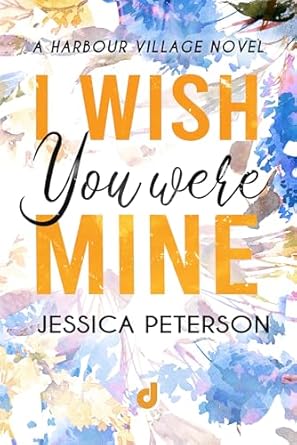 jessica-peterson-i-wish-you-were-mine-harbour-village-vol-2 - un cuore tra i libri