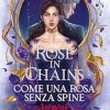 Rose in chains. Come una rosa senza spine di Julie Soto - Un Cuore Tra i Libri Rose in chains. come una rosa senza spine di Julie Soto