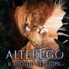 AlterEgo - Il Ruggito del Leone di Monica B. - Un Cuore Tra i Libri Monica-B.-ALTEREGO-Il-Ruggito-del-Leone